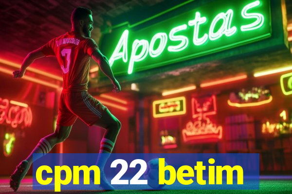 cpm 22 betim